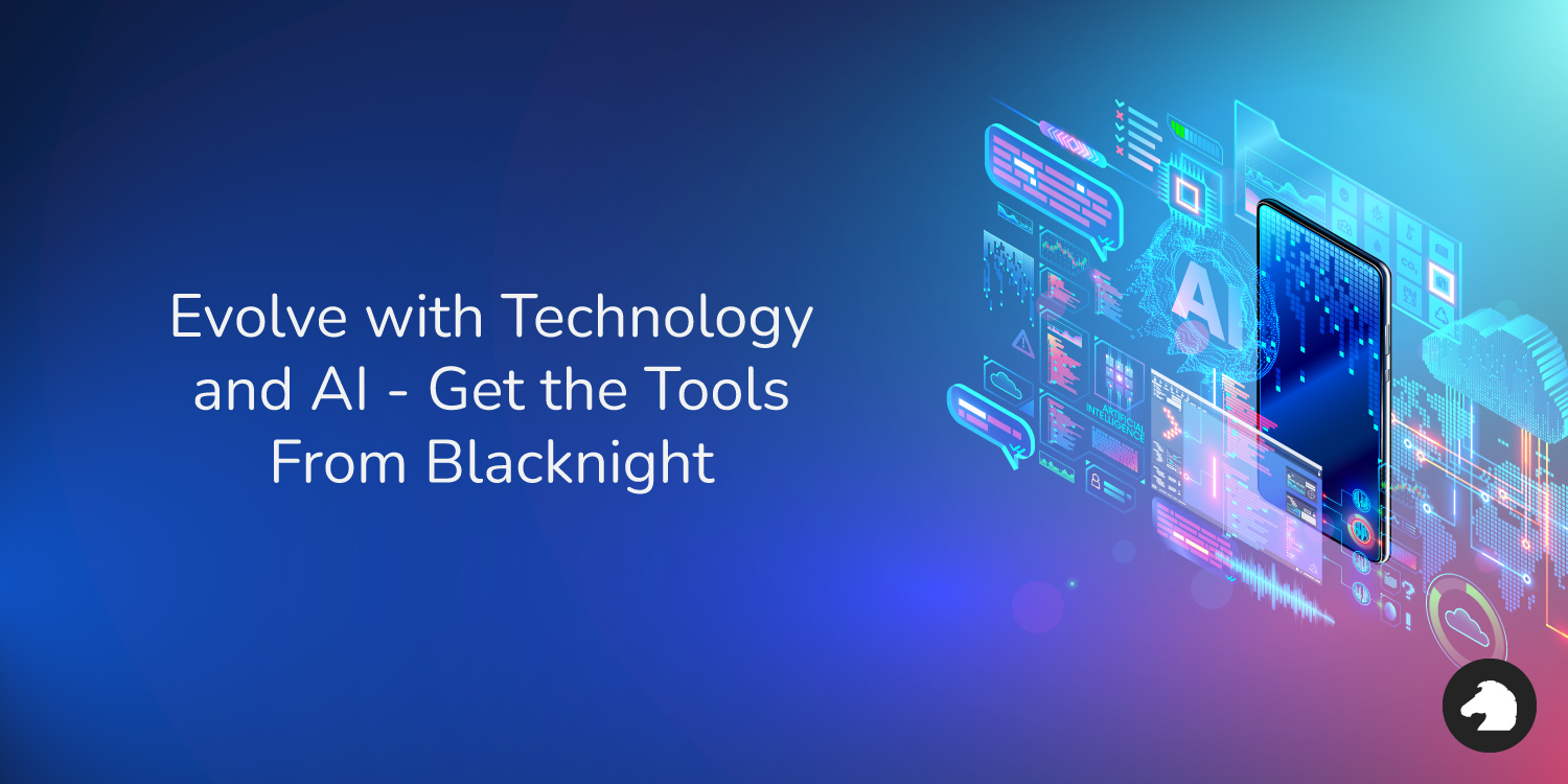 evolve-with-technology-and-ai-get-the-tools-from-blacknight
